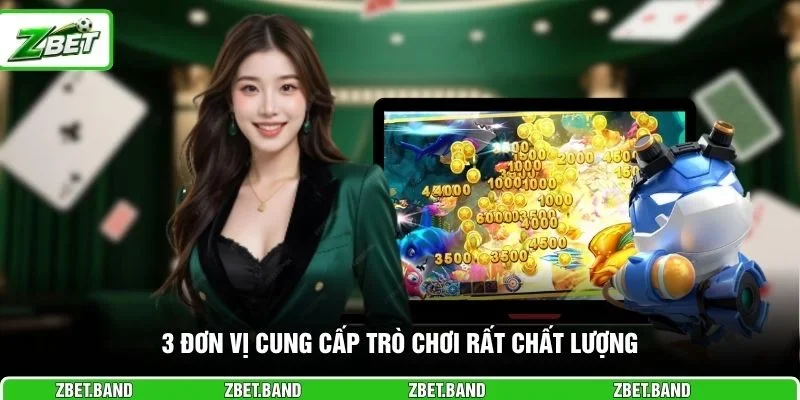 3 đơn vị cung cấp trò chơi rất chất lượng