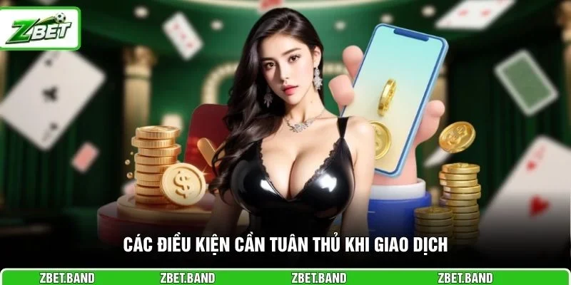 Các điều kiện cần tuân thủ khi giao dịch