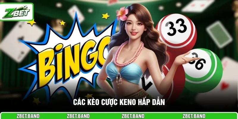 Các kèo cược Keno hấp dẫn 