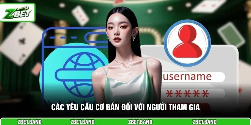 Các yêu cầu cơ bản đối với người tham gia