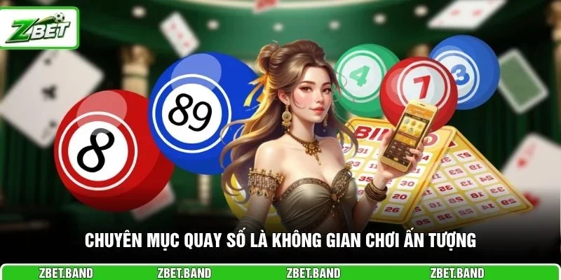Chuyên mục quay số là không gian chơi ấn tượng