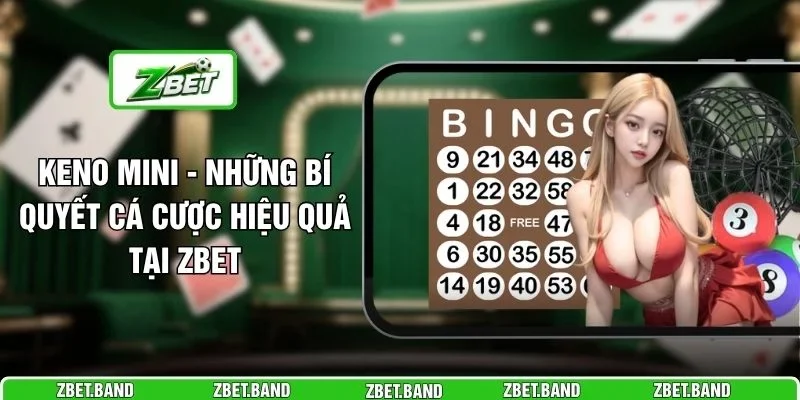 Keno Mini - Những Bí Quyết Cá Cược Hiệu Quả Tại ZBET
