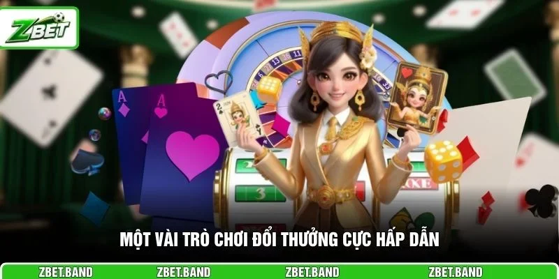 Một vài trò chơi đổi thưởng cực hấp dẫn