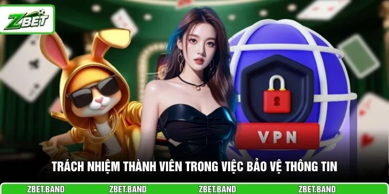 Trách nhiệm thành viên trong việc bảo vệ thông tin